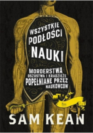 Wszystkie podłości nauki - Sam Kean - książka reportaż wyd. 2021