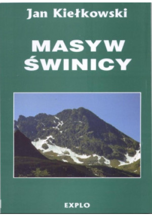 Masyw Świnicy - Jan Kiełkowski - książka historyczna wyd. 1997