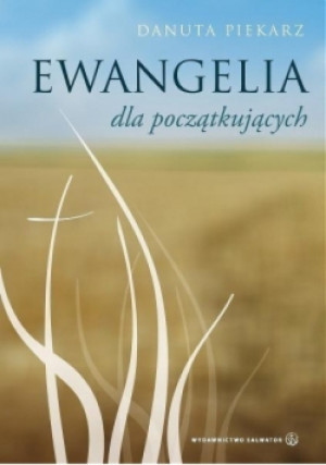 Ewangelia dla początkujących - Danuta Piekarz - książka  wyd. 2010
