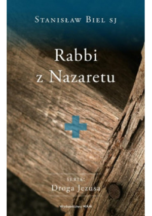 Rabbi z Nazaretu - Stanisław Biel - książka  wyd. 2021