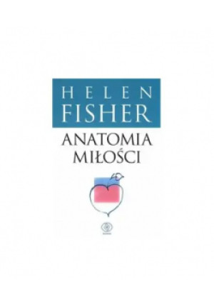 Anatomia miłości - Helen Fisher - książka  wyd. 2005