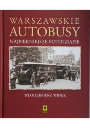 Warszawskie autobusy - Wlodzimierz Winek - książka historyczna wyd. 2015