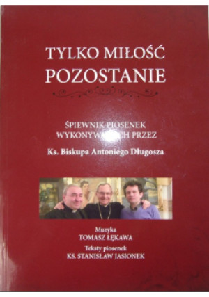 Tylko miłość pozostanie - Stanisław Jasionek - książka  wyd. 2016