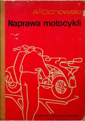 Naprawa motocykli - A. Cichowski - książka  wyd. 1963