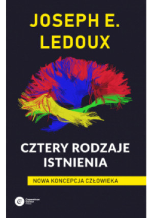 Cztery rodzaje istnienia Nowa koncepcja człowieka - Joseph E. LeDoux - książka  wyd. 2024