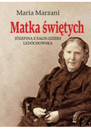 Matka świętych Józefina z Salis-Zizers Ledóchowska - Maria Marzani - książka  wyd. 2021