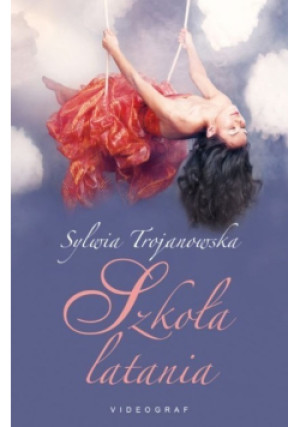 Szkoła latania - Sylwia Trojanowska - książka  wyd. 2015