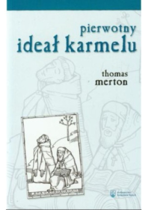 Pierwotny ideał karmelu - Thomas Merton - książka  wyd. 2008