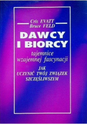 Dawcy i Biorcy - Bruce Feld, Cris Evatt - książka  wyd. 1992