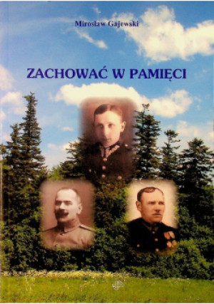 Zachować w pamięci - Mirosław Gajewski - książka historyczna wyd. 2018