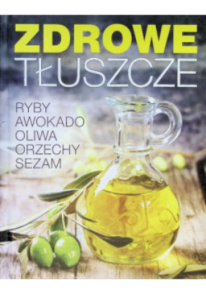 Zdrowe tłuszcze - książka  wyd. 2017