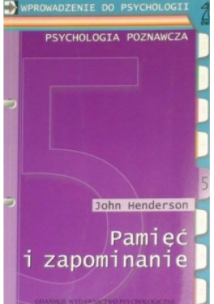 Pamięć i zapominanie - John Henderson - książka  wyd. 2011