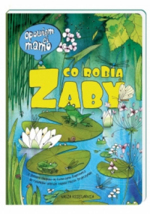 Opowiem ci mamo co robią żaby - Marcin Brykczyński, Katarzyna Bajerowicz - książka  wyd. 2014