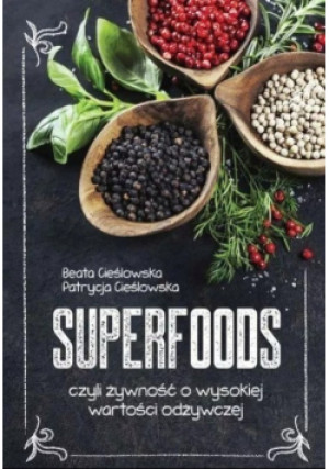 Superfoods - Patrycja Cieślowska - książka  wyd. 2016