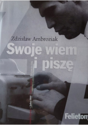 Swoje wiem i piszę - Zdzisław Ambroziak - książka  wyd. 2005