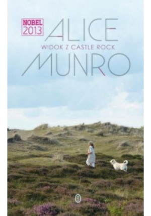 Widok z Castle Rock - Alice Munro - książka  wyd. 2013