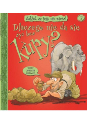 Dlaczego nie da się żyć  bez kupy? - książka  wyd. 2020