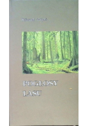 Pogłosy lasu - Edward Wójcik - książka  wyd. 2007
