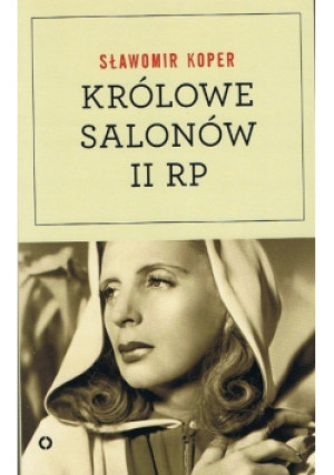 Królowe salonów II RP - Sławomir Koper - książka  wyd. 2015