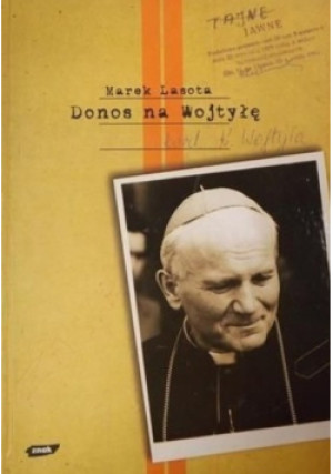 Donos na Wojtyłę - Marek Lasota - książka  wyd. 2006