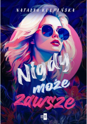 Nigdy może zawsze - Natalia Kulpińska - książka  wyd. 2025