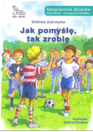 Jak pomyślę, tak zrobię - Elżbieta Zubrzycka - książka  wyd. 2017