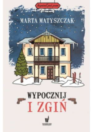 Wypocznij i zgiń - Marta Matyszczak - książka  wyd. 2020