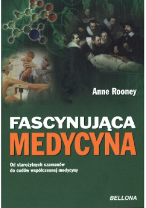 Fascynująca medycyna - Anne Rooney - książka  wyd. 2013