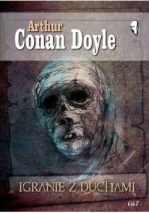 Igranie z duchami - Arthur Conan Doyle - książka  wyd. 2021