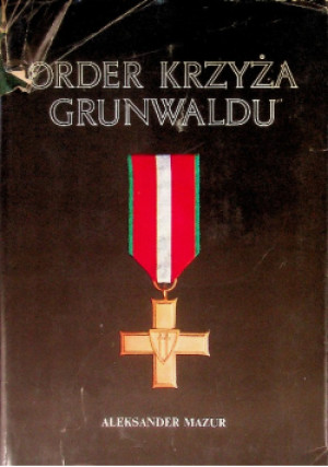 Order krzyża Grunwaldu - Aleksander Mazur - książka  wyd. 1988