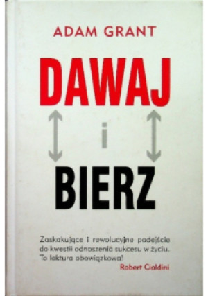 Dawaj i bierz - Adam Grant - książka  wyd. 2014