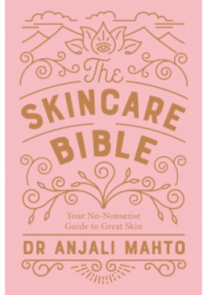 The Skincare Bible - Anjali Mahto - książka  wyd. 2018