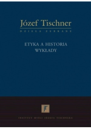 Etyka a historia Wykłady - Józef Tischner - książka historyczna wyd. 2008