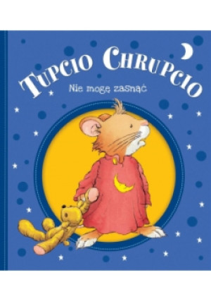 Tupcio Chrupcio Nie mogę zasnąć - Eliza Piotrowska - książka  wyd. 2018