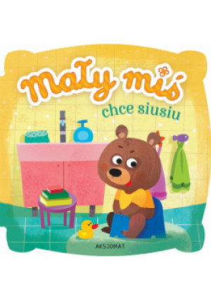 Mały miś chce siusiu - książka  wyd. 2018