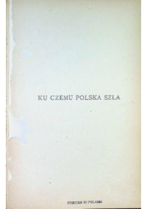 Ku czemu Polska szła, 1921 r. - Artur Górski - książka  wyd. 1921