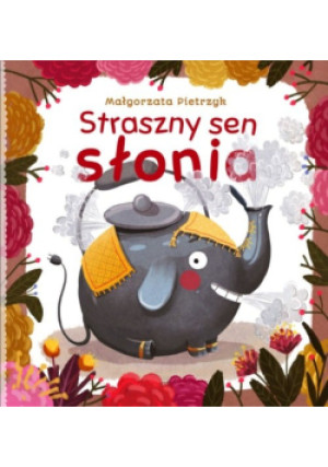 Straszny sen słonia - Małgorzata Pietrzyk - książka  wyd. 2015