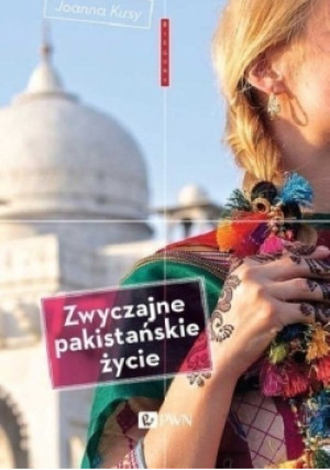 Zwyczajne pakistańskie życie - Joanna Kusy - książka  wyd. 2015