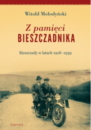 Z pamięci bieszczadnika - Witold Mołodyński - książka historyczna wyd. 2018