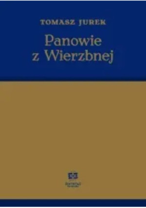 Panowie z Wierzbnej - Tomasz Jurek - książka historyczna wyd. 2006