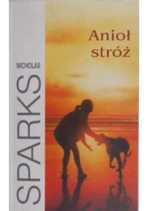 Anioł stróż - Nicholas Sparks - książka  wyd. 2004