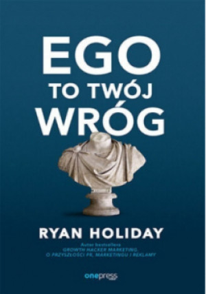 Ego to Twój wróg - Ryan Holiday - książka  wyd. 2020