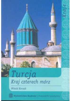 Turcja Kraj czterech mórz - Witold Korsak - książka  wyd. 2005