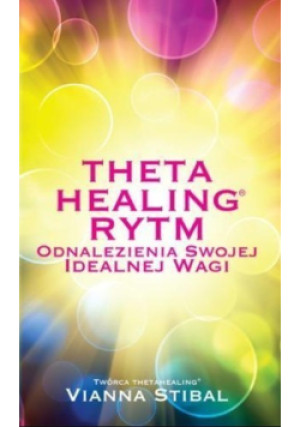 Theta Healing Rytm - Vianna Stibal - książka  wyd. 2014