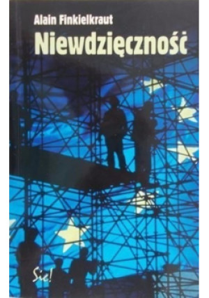 Niewdzięczność - Alain Finkielkraut - książka  wyd. 2005
