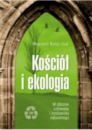 Kościół i ekologia. W obronie człowieka i środowiska naturalnego - Wojciech Bołoz - książka  wyd. 2010