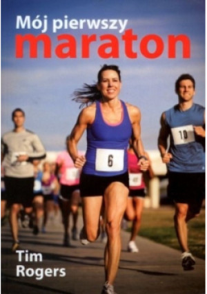 Mój pierwszy maraton - Rogers Tim - książka historyczna wyd. 2011