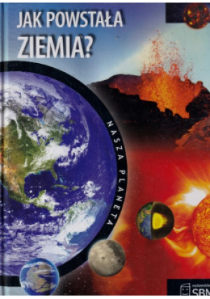Jak powstała ziemia? - Amy Bauman - książka  wyd. 2009