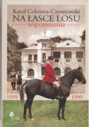 Na łasce losu - Karol Colonna-Czosnowski - książka  wyd. 2007