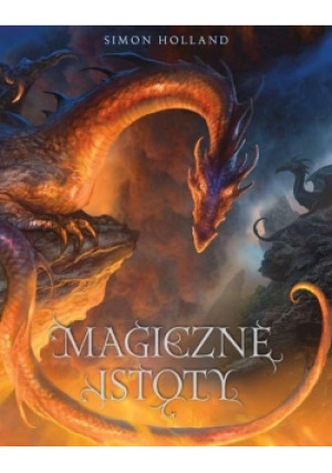 Magiczne istoty - Simon Holland - książka fantasy wyd. 2016